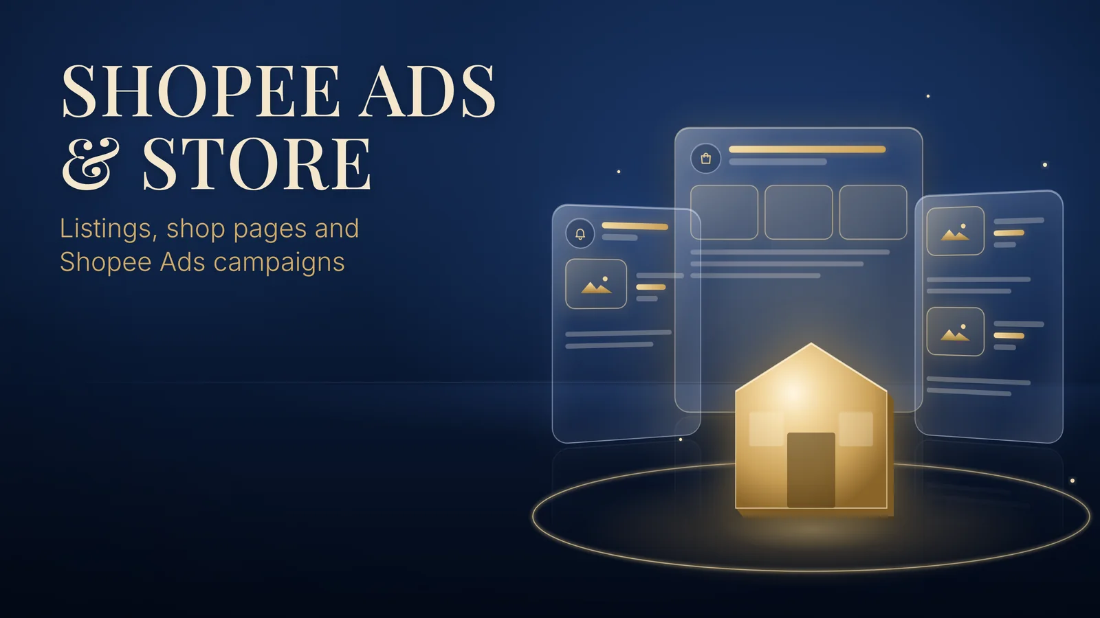 SHOPEE ADS & STORE: Listings, shop pages and Shopee Ads campaigns. Glass Shopee store and product listing cards sit behind a large gold storefront and megaphone on a navy background.